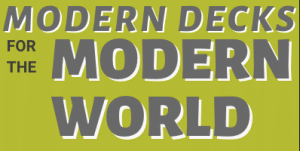 Read more about the article Modern Decks for the Modern World!